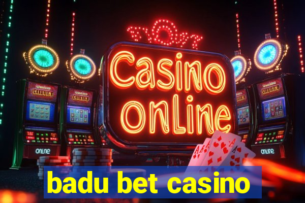 badu bet casino